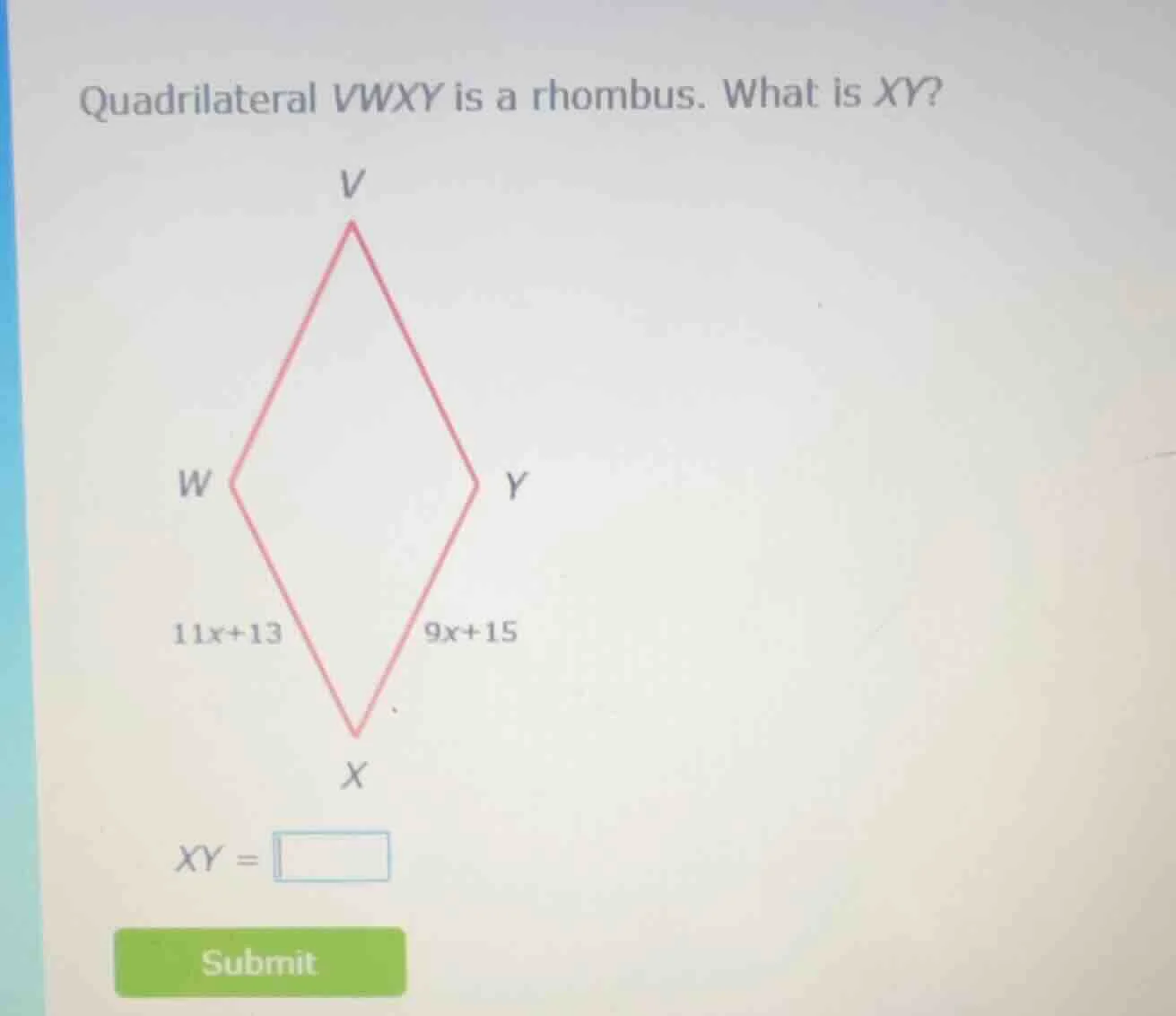 quadrilateral vwxy is a rhombus. what is xy? vwxy is a rhombus figure, …