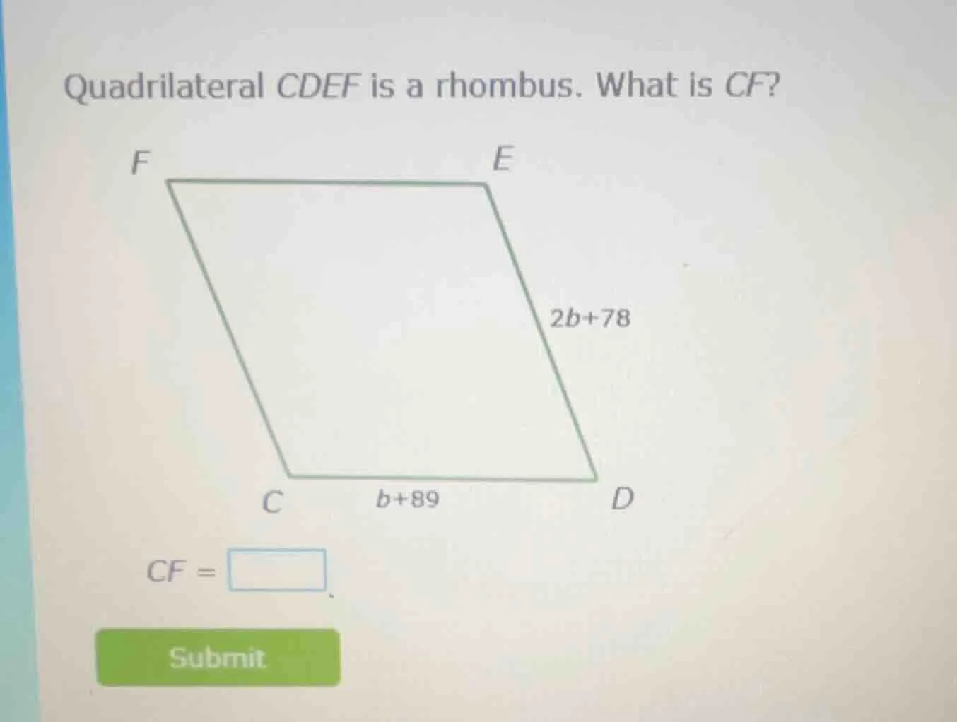 quadrilateral cdef is a rhombus. what is cf? f e 2b+78 c d b+89 cf = su…