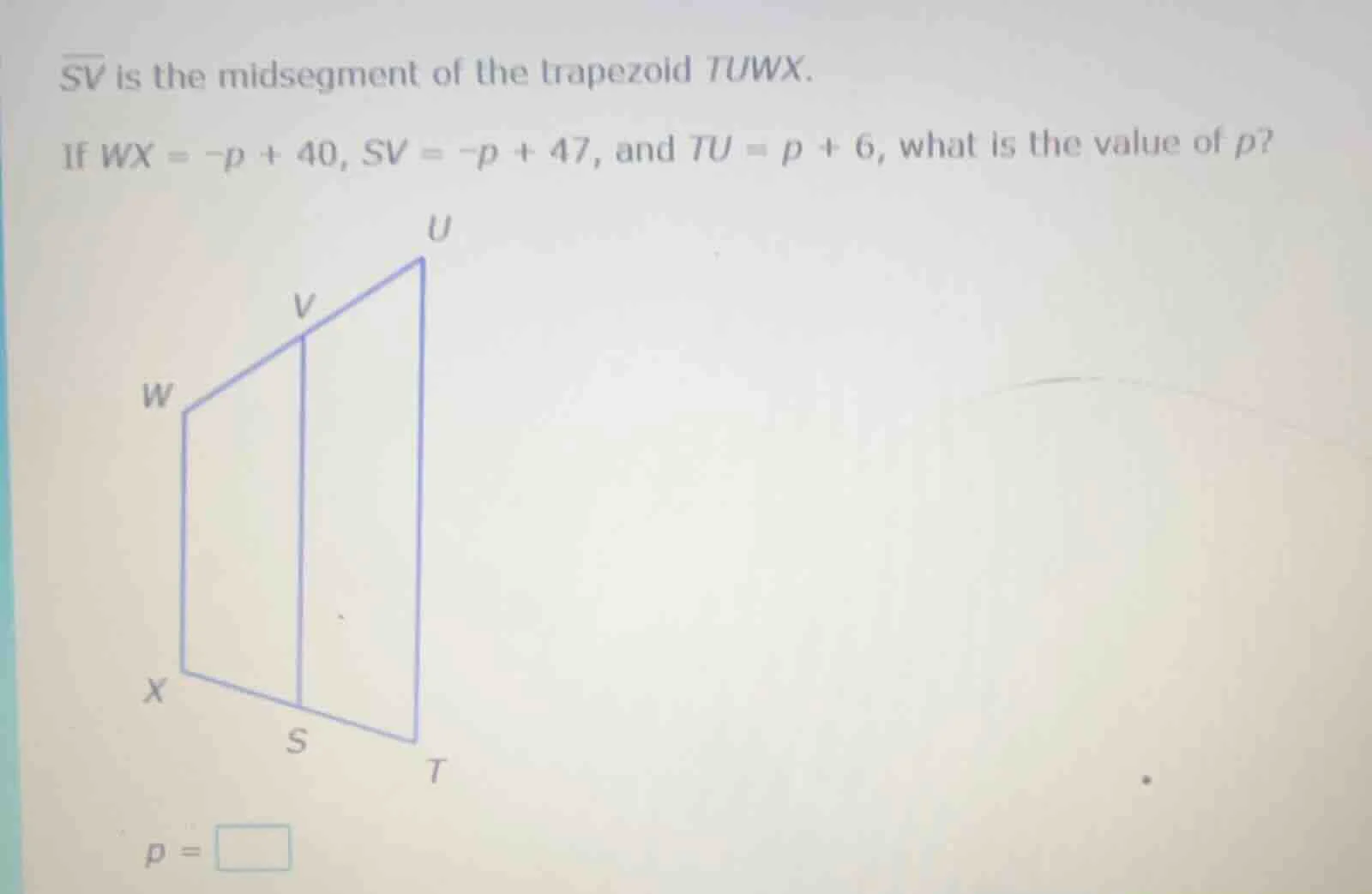 $\\overline{sv}$ is the midsegment of the trapezoid $tuwx$. if $wx = -p…