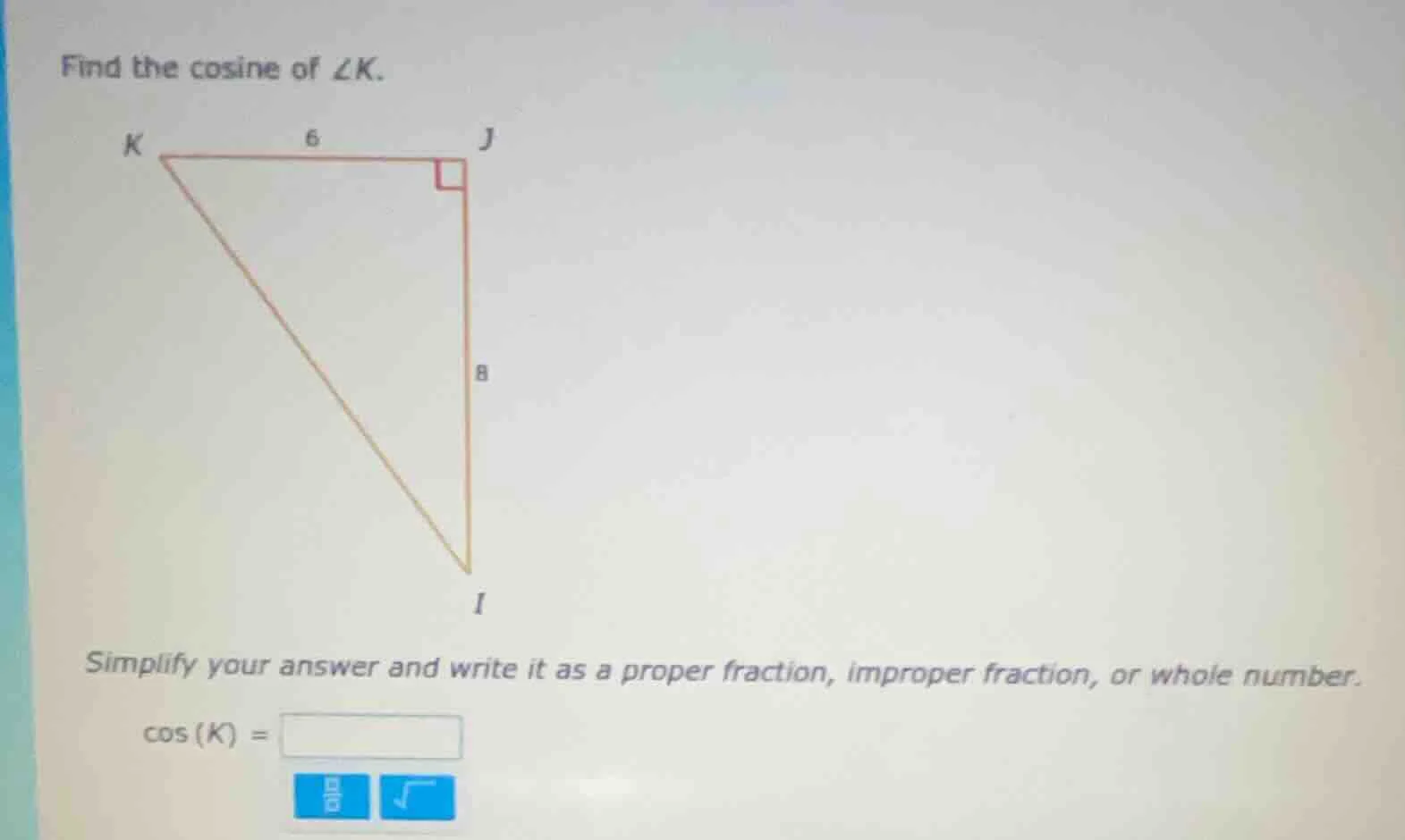 find the cosine of ∠k. simplify your answer and write it as a proper fr…