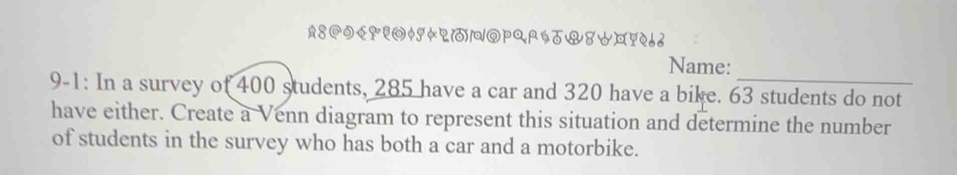 9-1: in a survey of 400 students, 285 have a car and 320 have a bike. 6…