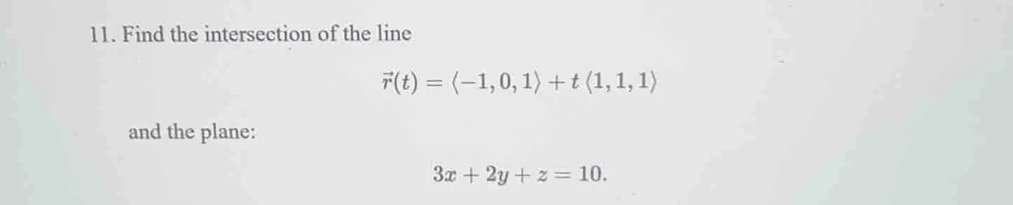 11. find the intersection of the line\\(vec{r}(t) = langle -1, 0, 1 ang…