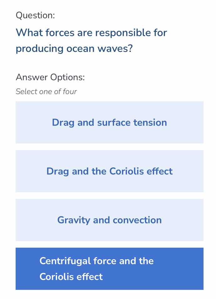 question: what forces are responsible for producing ocean waves? answer…