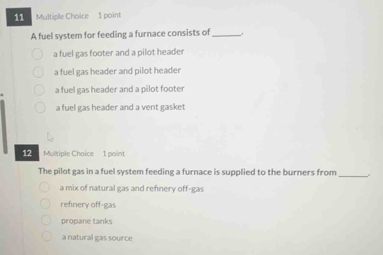 11 multiple choice 1 point a fuel system for feeding a furnace consists…