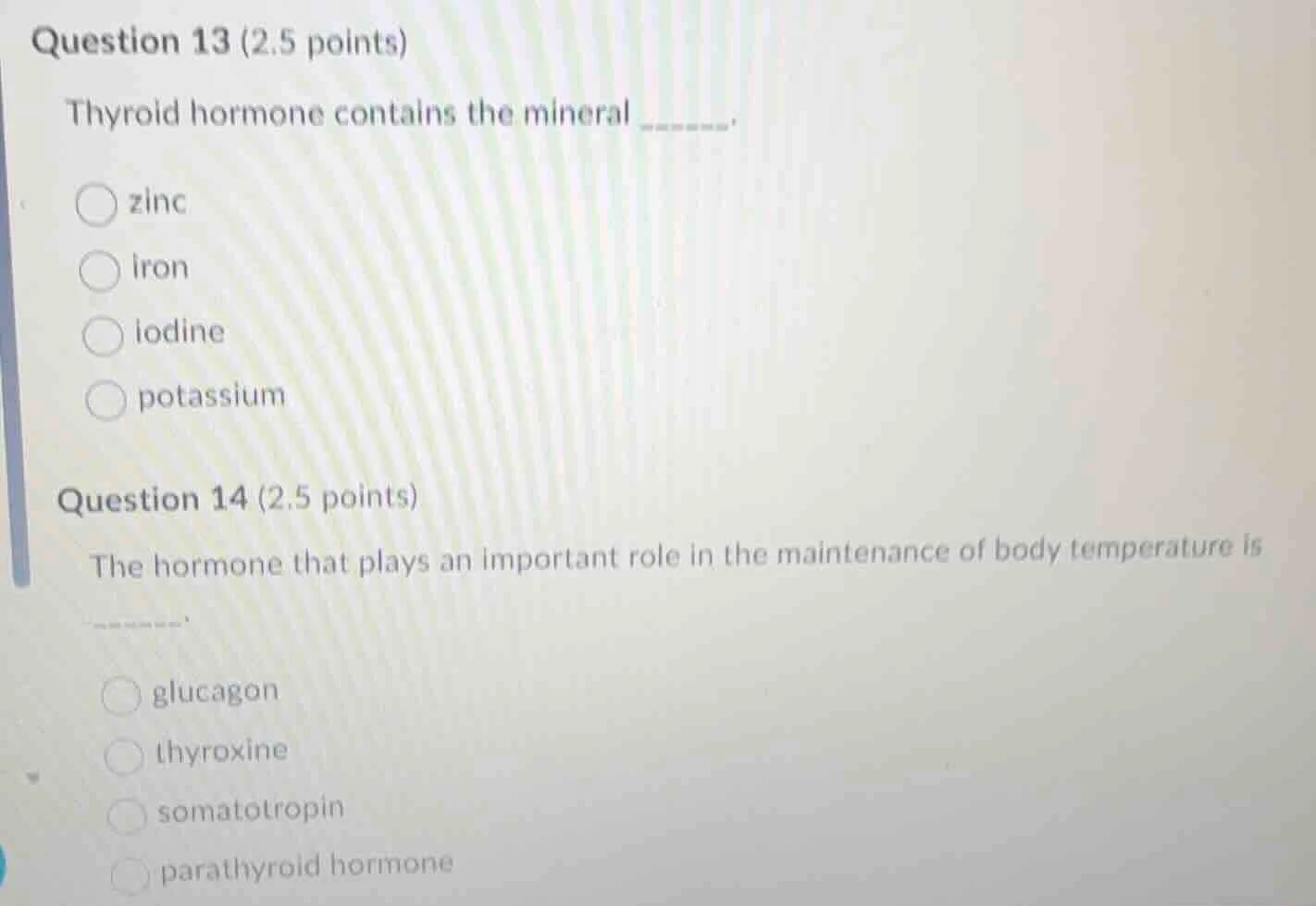 question 13 (2.5 points) thyroid hormone contains the mineral ______. ○…