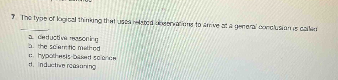 7. the type of logical thinking that uses related observations to arriv…