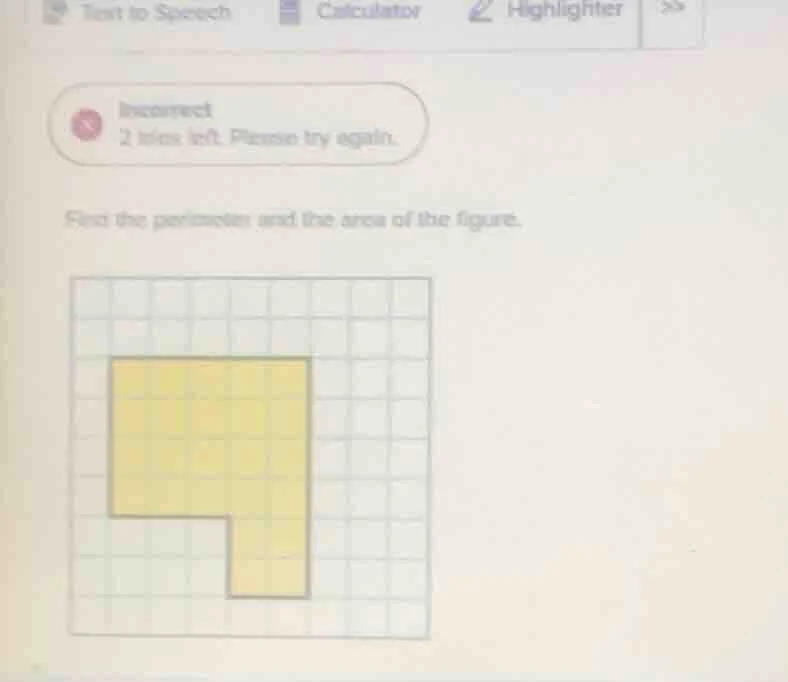 incorrect 2 tries left. please try again. find the perimeter and the ar…
