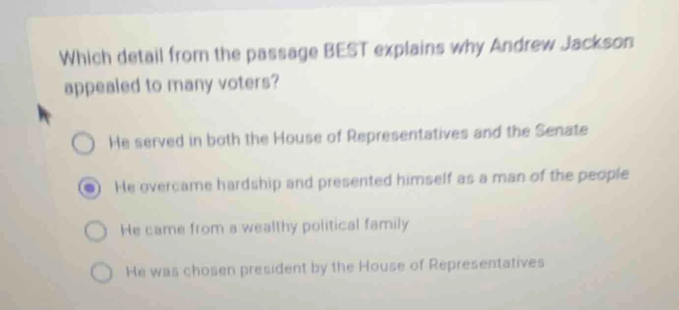which detail from the passage best explains why andrew jackson appealed…