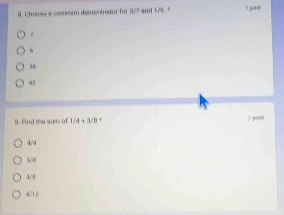 8. choose a common denominator for 3/7 and 1/6 * options: 7, 6, 36, 42 …