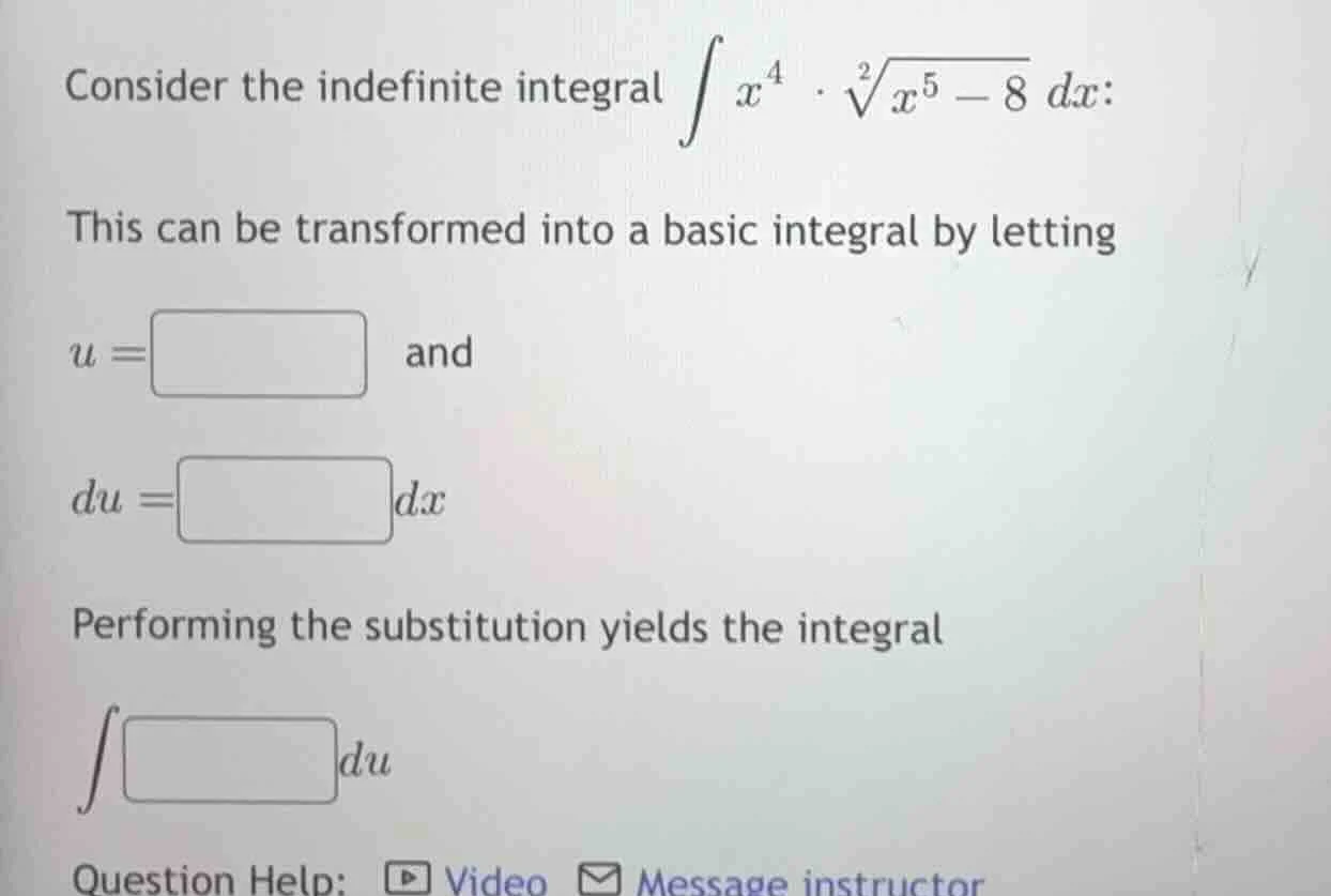 consider the indefinite integral \\(\\int x^4 \\cdot \\sqrt2{x^5 - 8} \…
