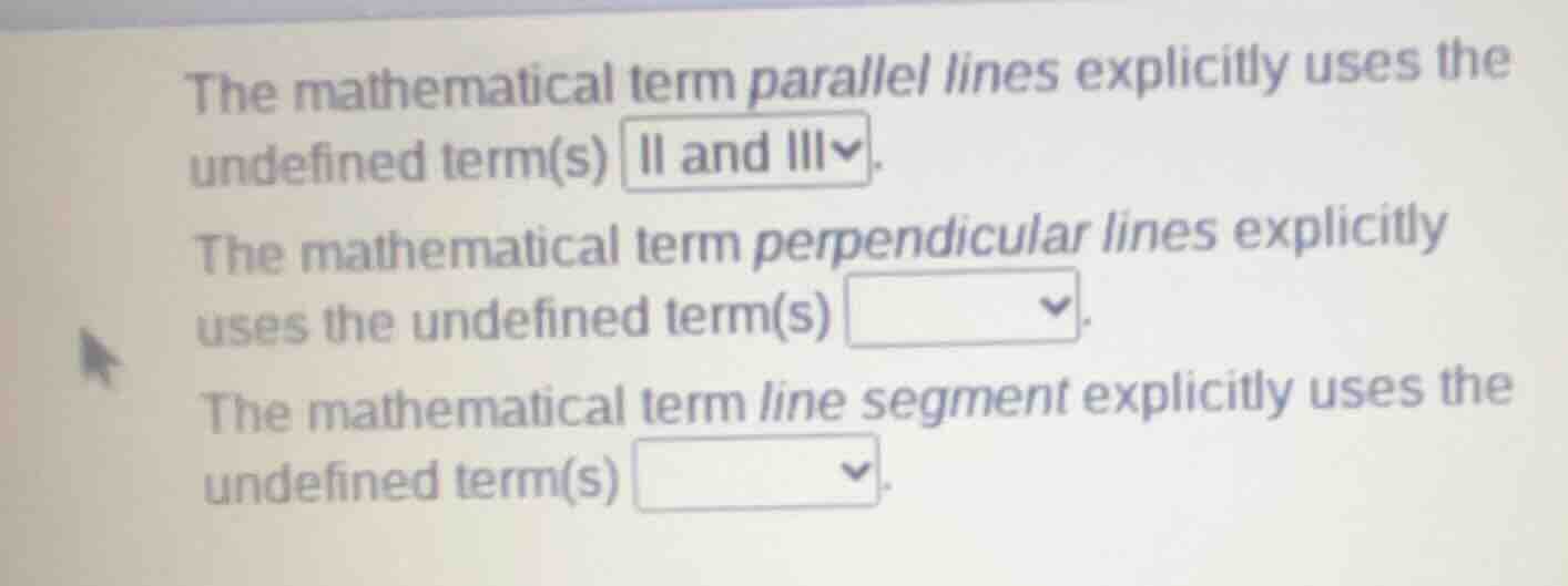 the mathematical term parallel lines explicitly uses the undefined term…