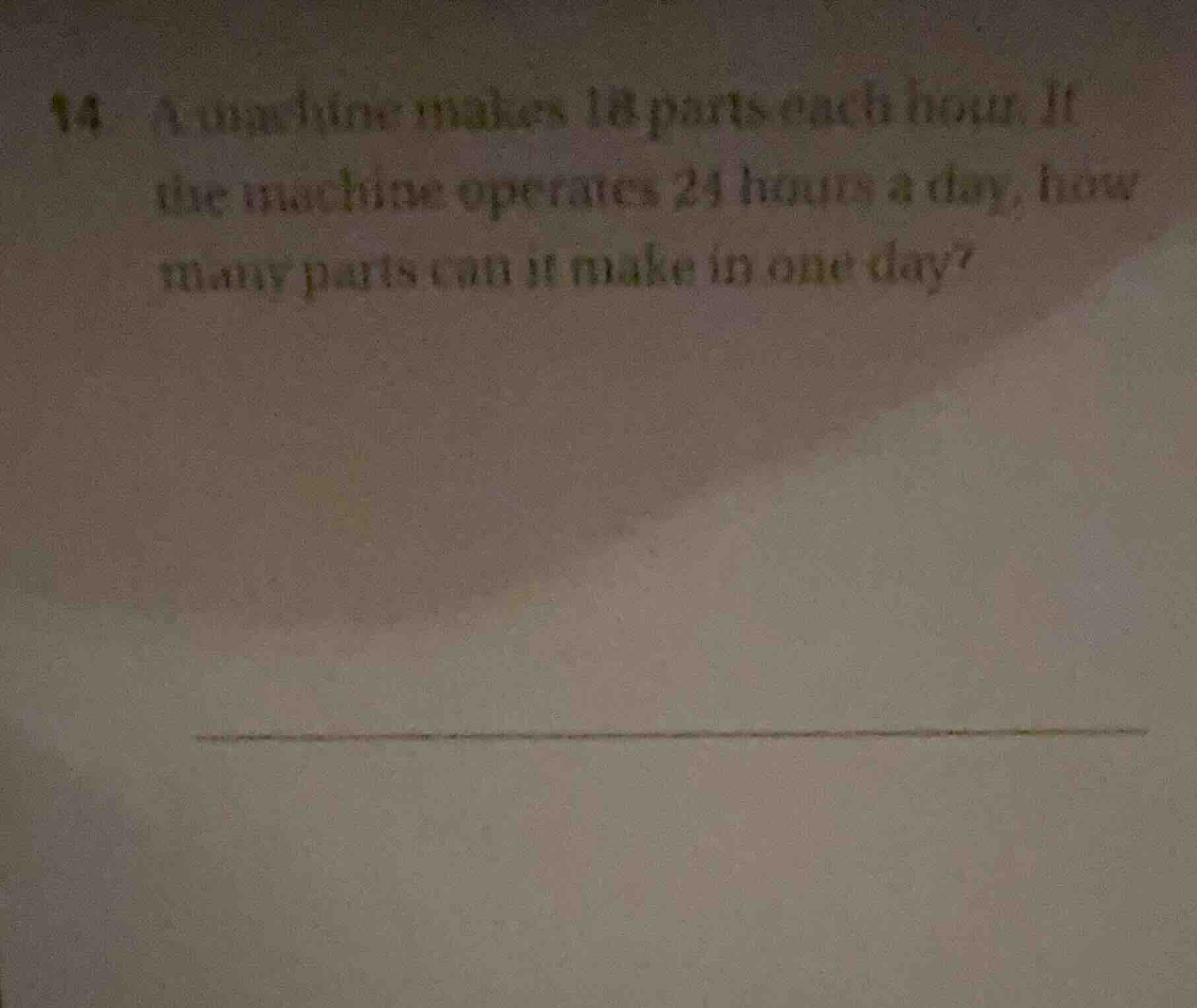14. a machine makes 18 parts each hour. if the machine operates 24 hour…