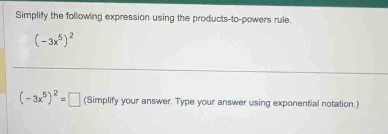 simplify the following expression using the products-to-powers rule. $\…