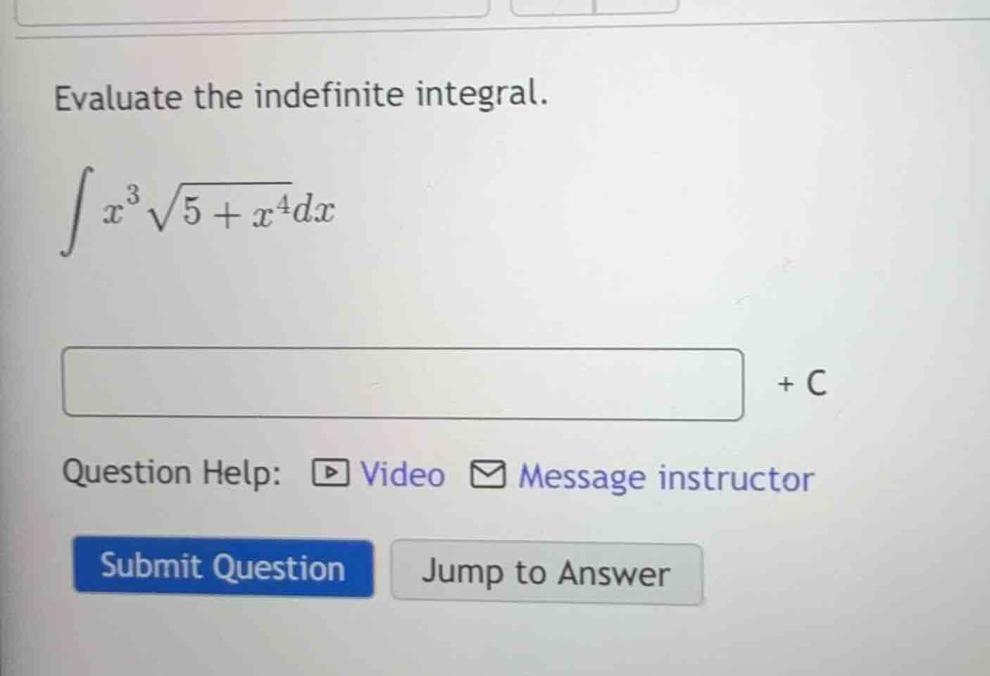 evaluate the indefinite integral.\\(\\int x^3 \\sqrt{5 + x^4} dx\\)\\(\…