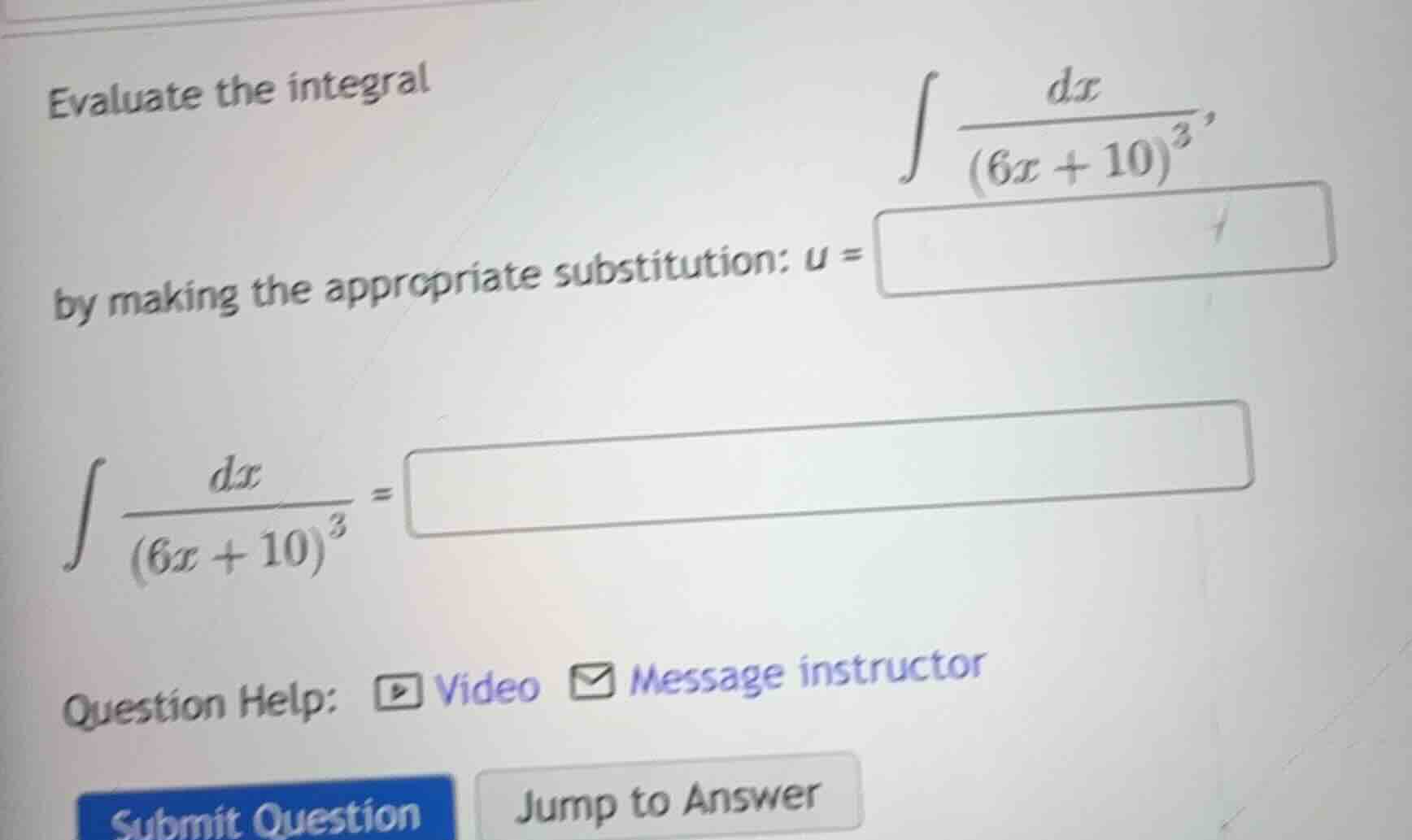 evaluate the integral \\(\\int \\frac{dx}{(6x + 10)^3}\\), by making th…