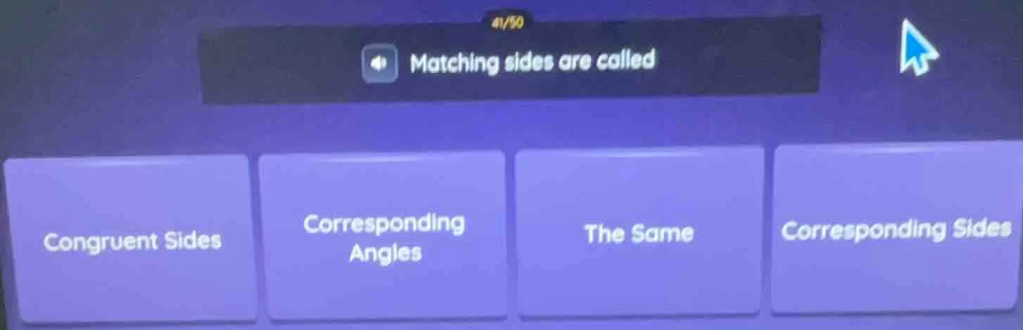 matching sides are called options: congruent sides, corresponding angle…