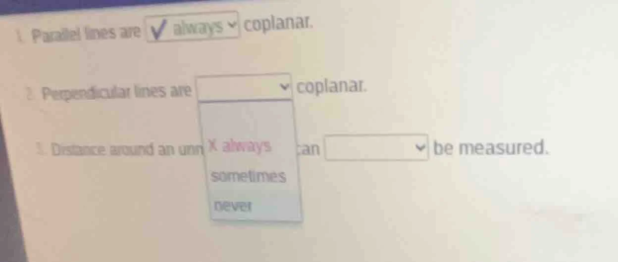 1. parallel lines are always coplanar. 2. perpendicular lines are copla…