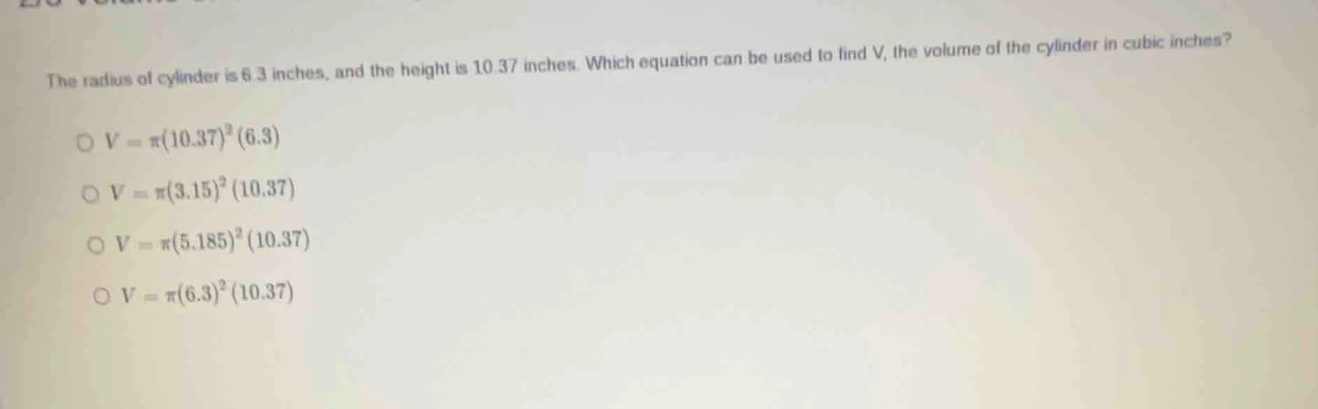 the radius of cylinder is 6.3 inches, and the height is 10.37 inches. w…