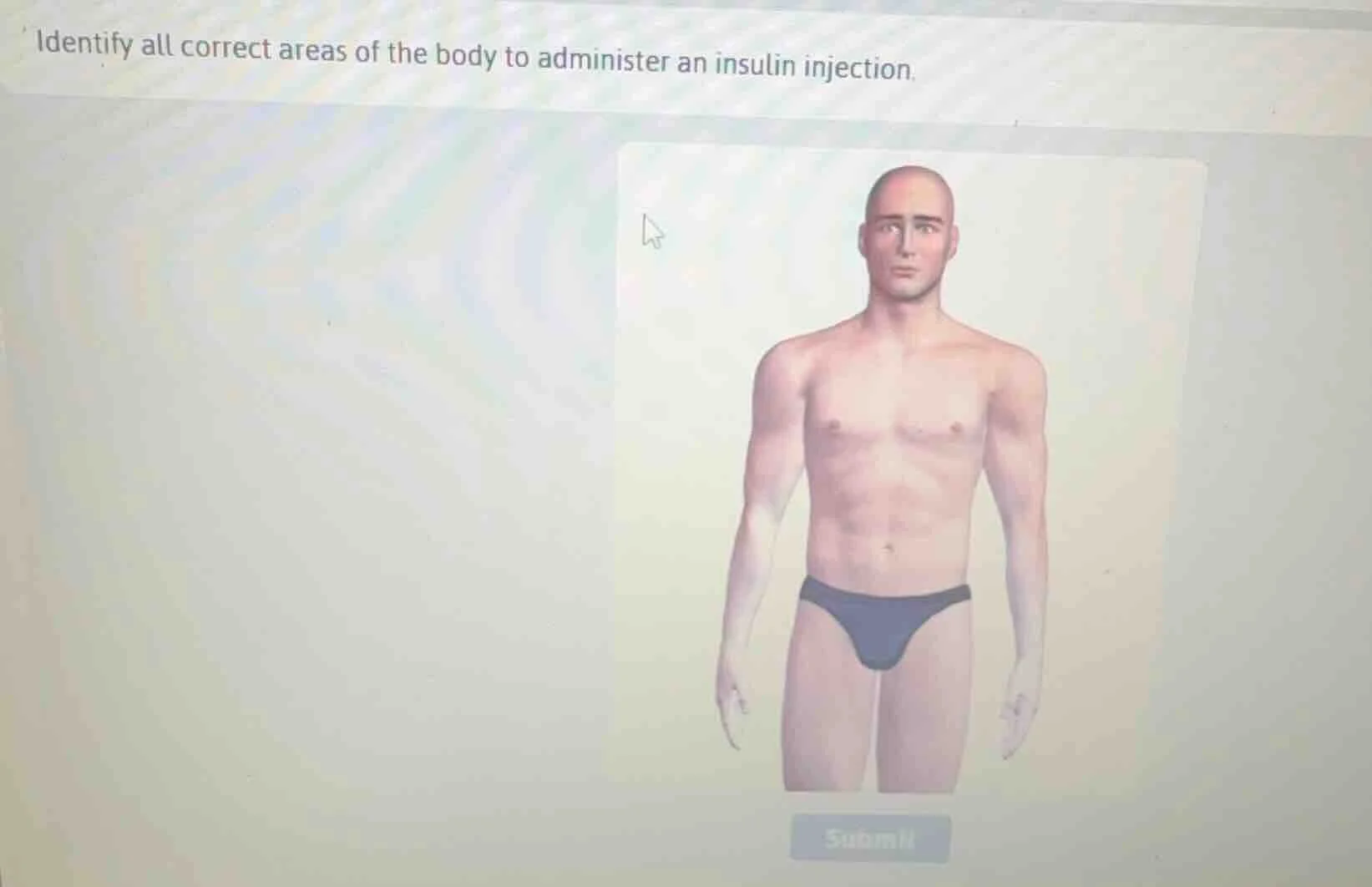 identify all correct areas of the body to administer an insulin injecti…