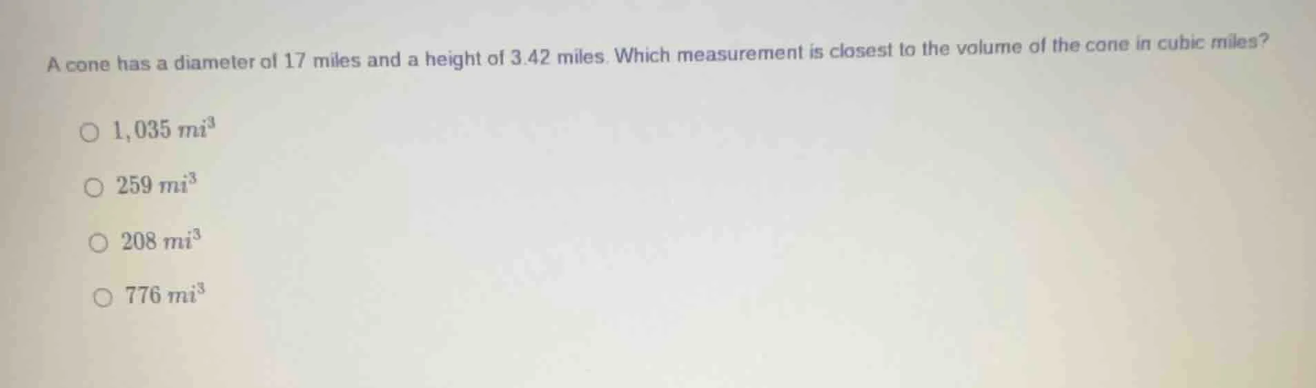 a cone has a diameter of 17 miles and a height of 3.42 miles. which mea…