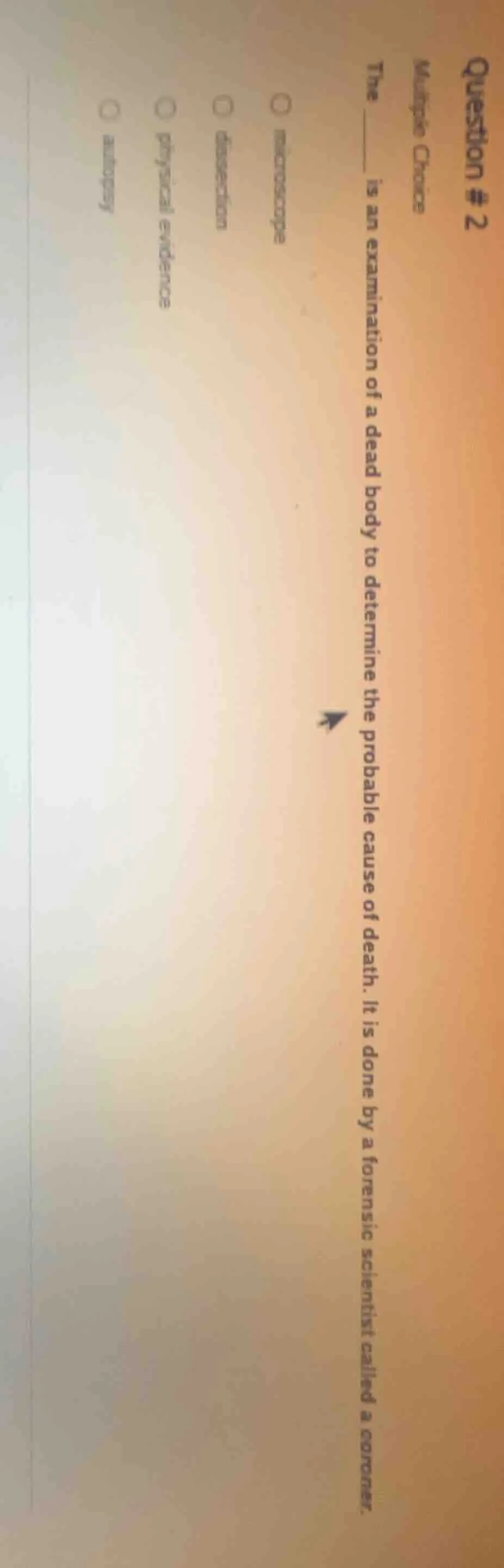 question # 2 multiple choice the ____ is an examination of a dead body …