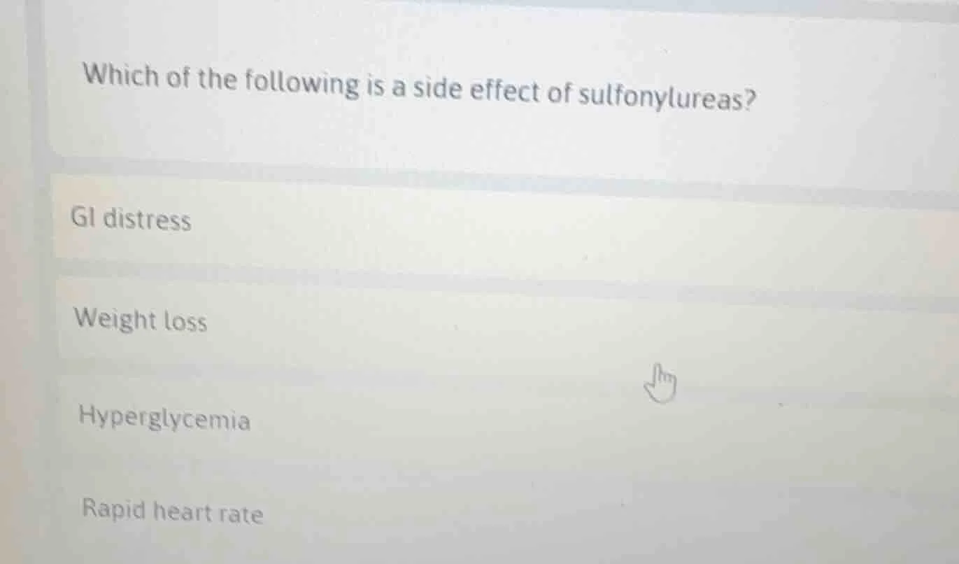 which of the following is a side effect of sulfonylureas? gi distress w…