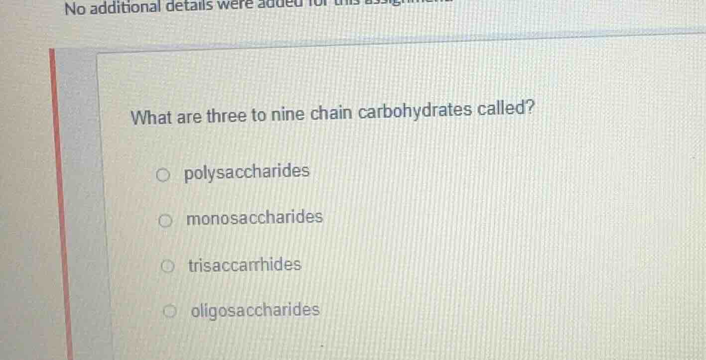 what are three to nine chain carbohydrates called? polysaccharides mono…