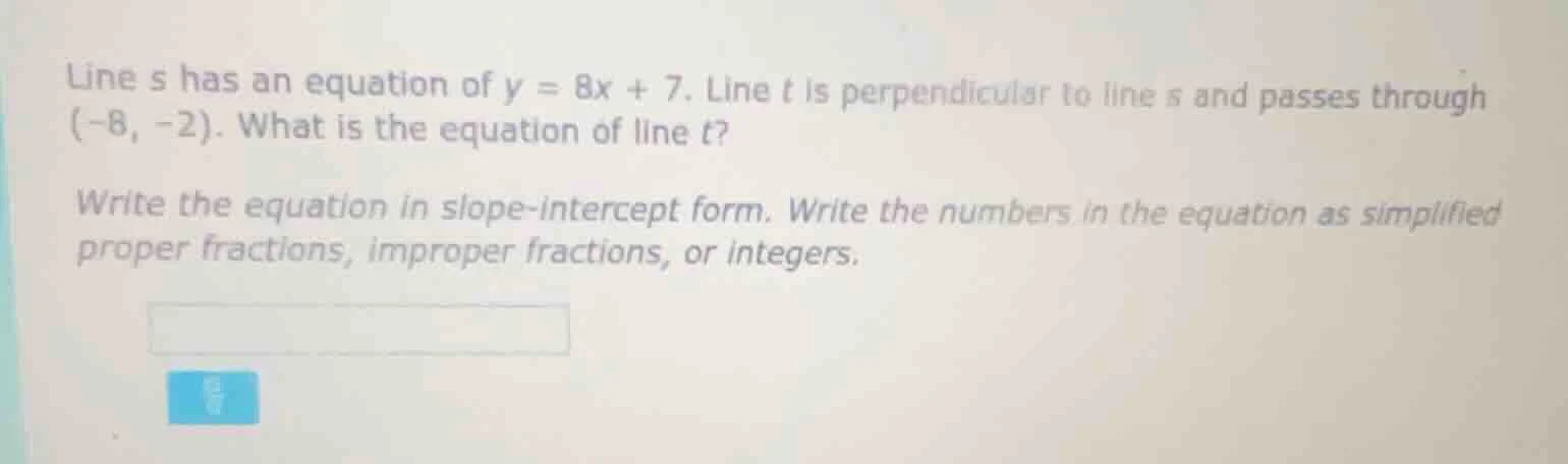 line s has an equation of $y = 8x + 7$. line t is perpendicular to line…