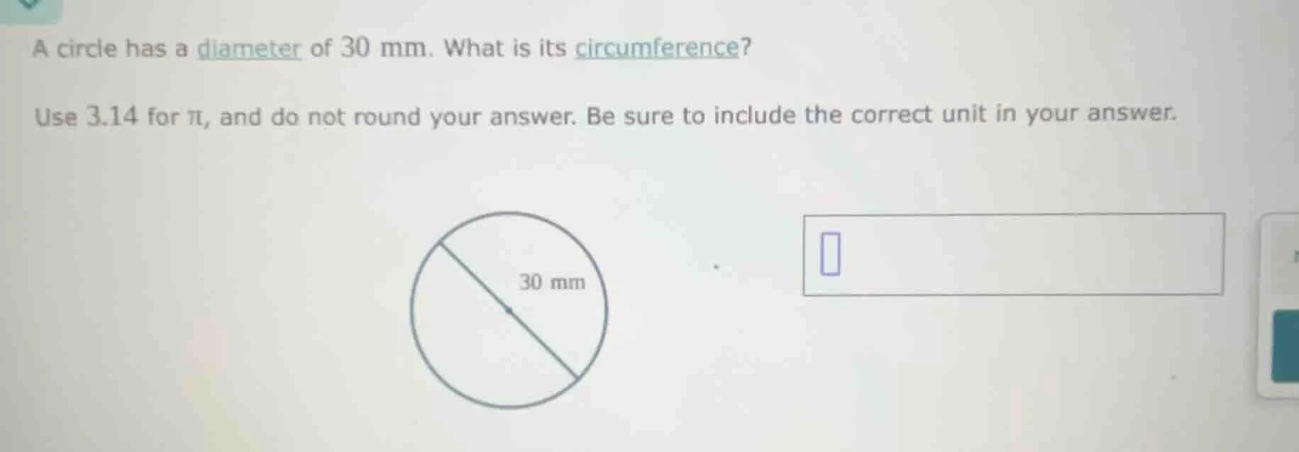 a circle has a diameter of 30 mm. what is its circumference? use 3.14 f…