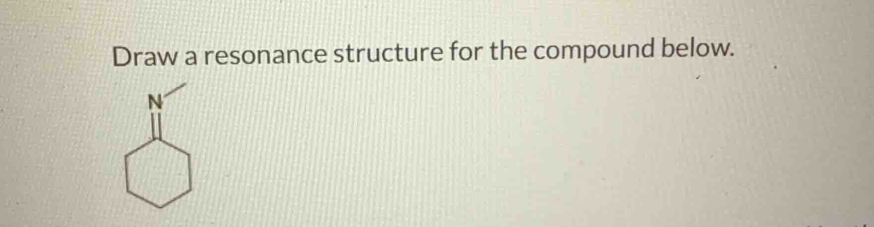 draw a resonance structure for the compound below.