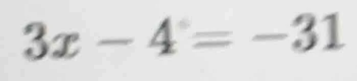 3x - 4 = -31