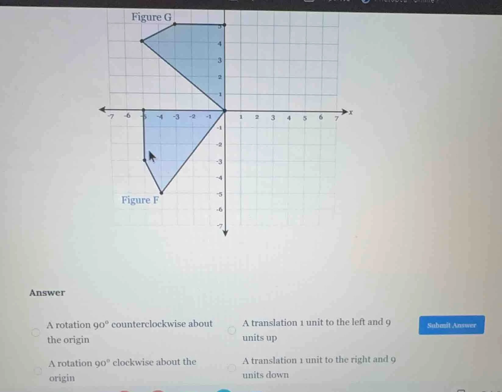 figure g answer a rotation 90° counterclockwise about the origin a rota…