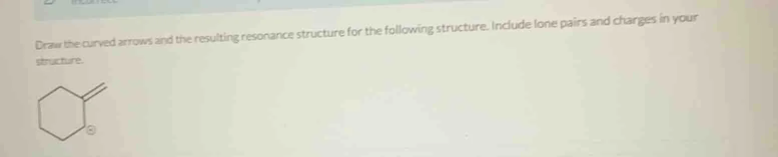 draw the curved arrows and the resulting resonance structure for the fo…
