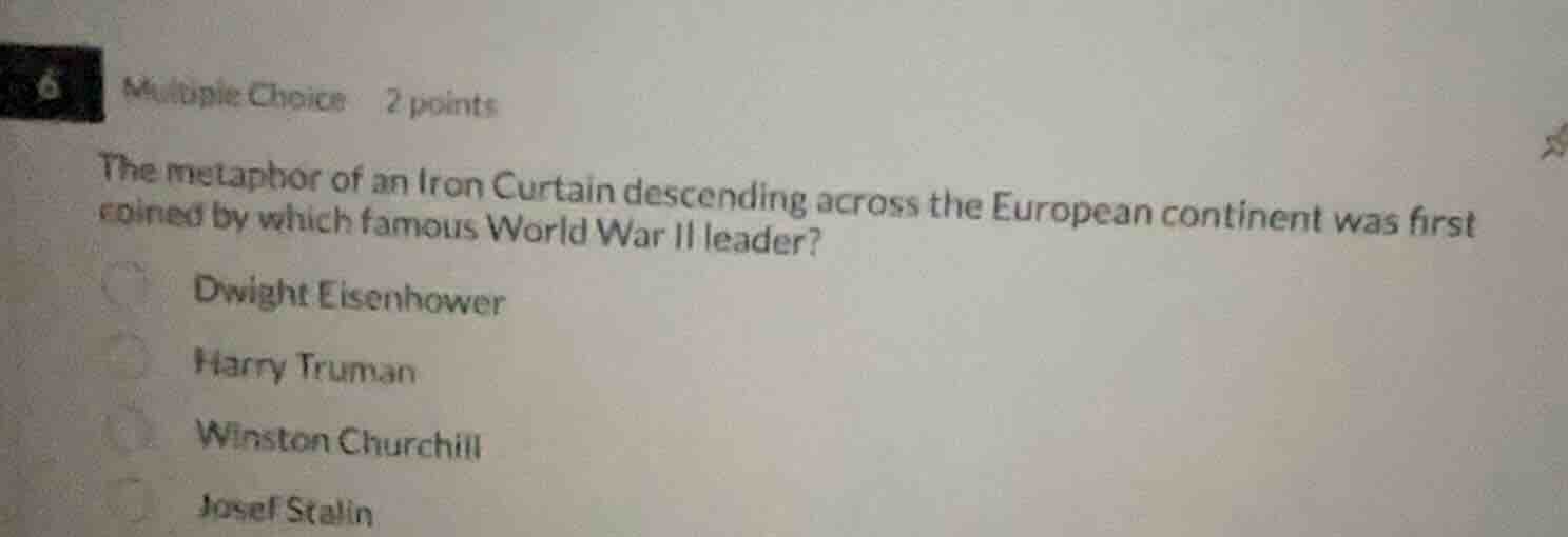 6 multiple choice 2 points the metaphor of an iron curtain descending a…