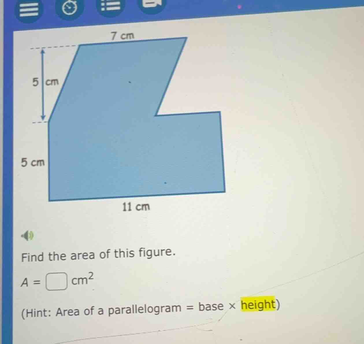 find the area of this figure. a = \\square cm² (hint: area of a paralle…