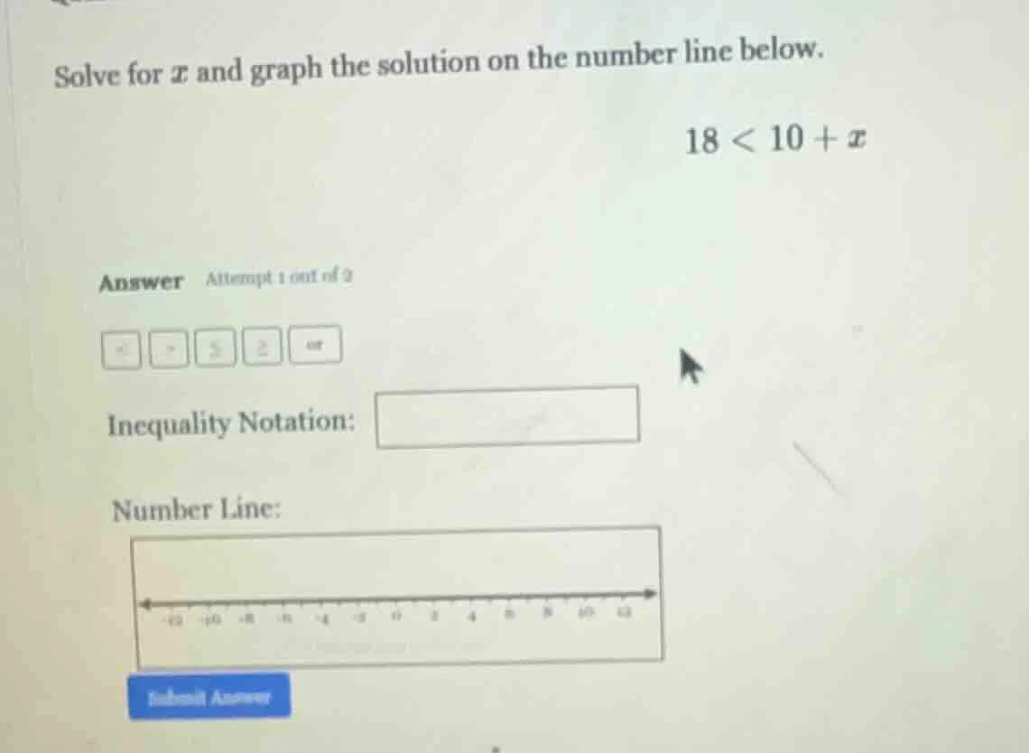 solve for x and graph the solution on the number line below. 18 < 10 + …