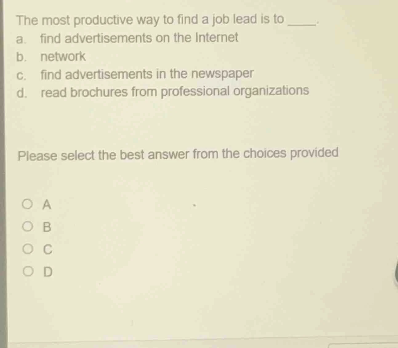 the most productive way to find a job lead is to ______. a. find advert…