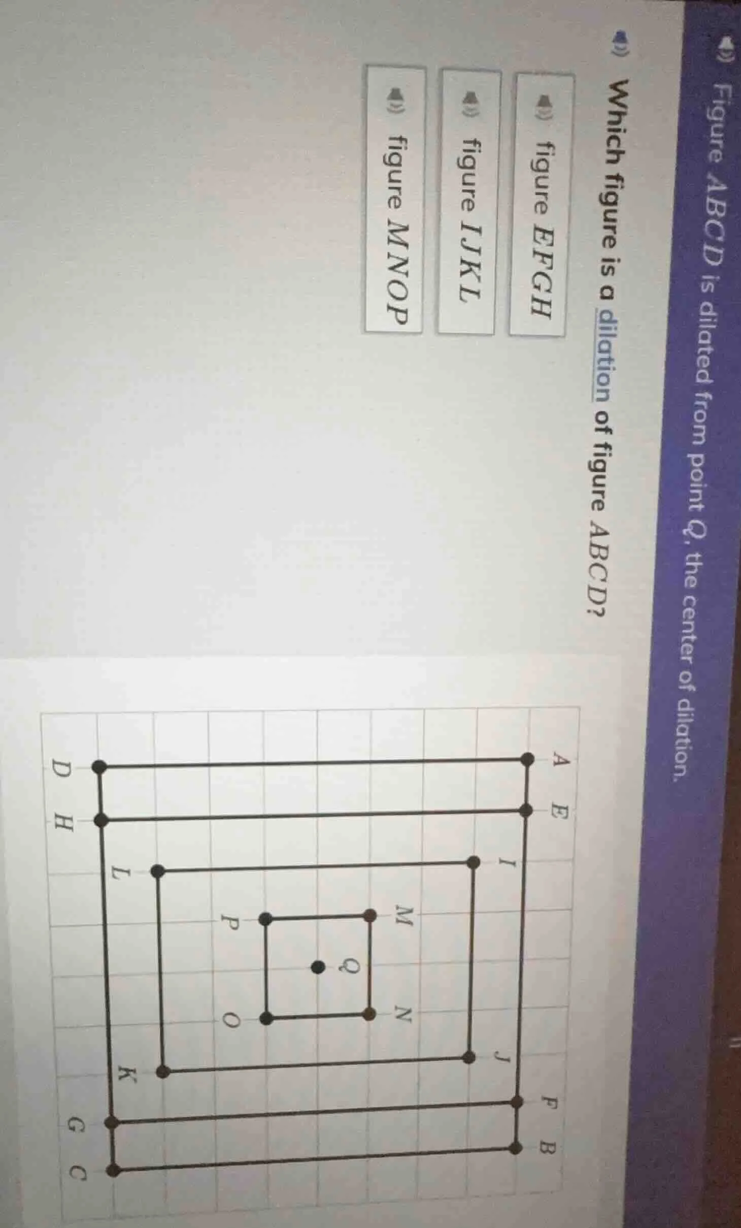 which figure is a dilation of figure abcd? figure efgh figure ijkl figu…