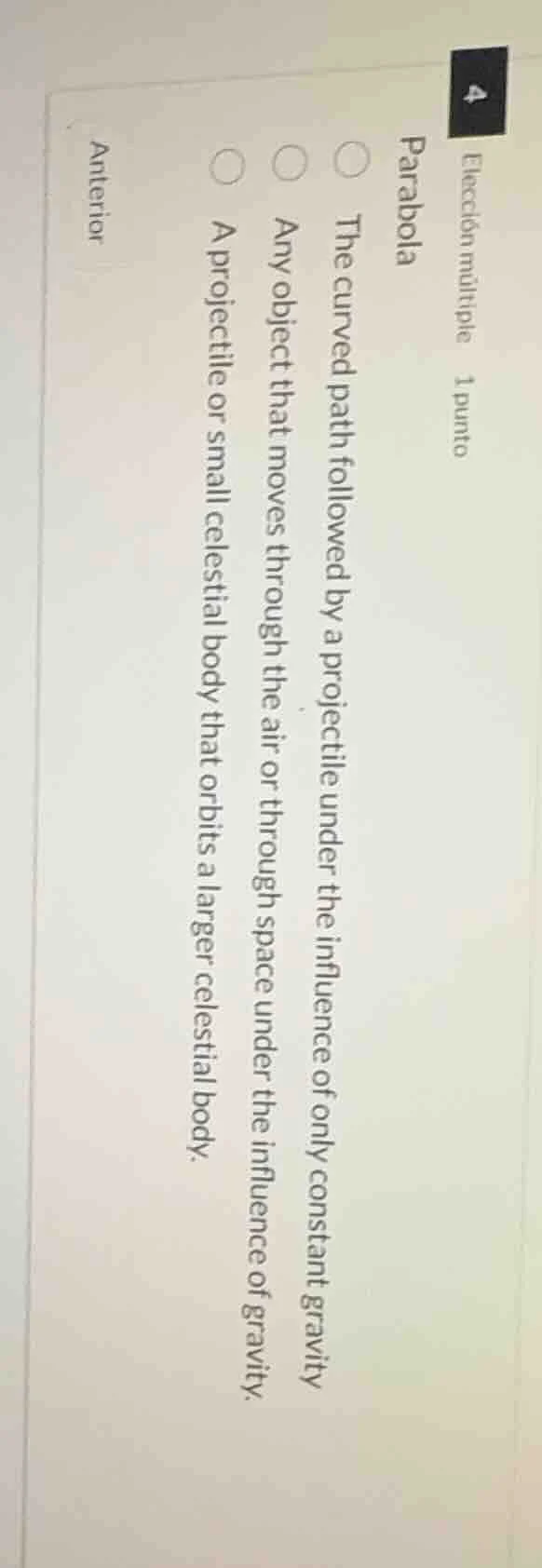 elección múltiple 1 punto parabola the curved path followed by a projec…