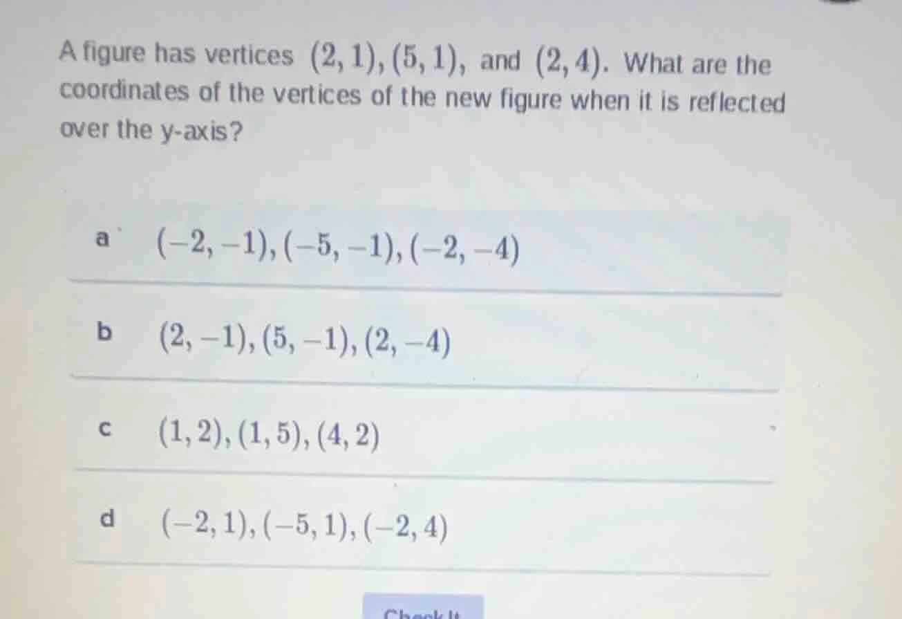 a figure has vertices (2,1), (5,1), and (2,4). what are the coordinates…