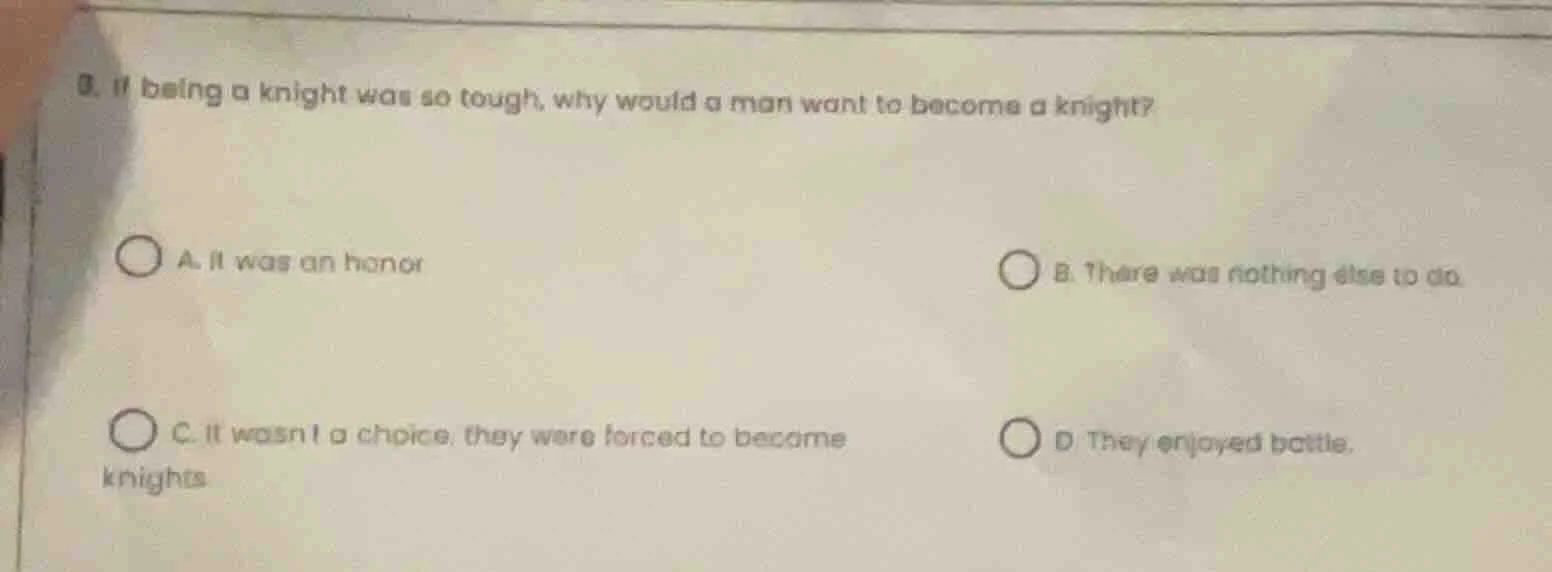 8. if being a knight was so tough, why would a man want to become a kni…