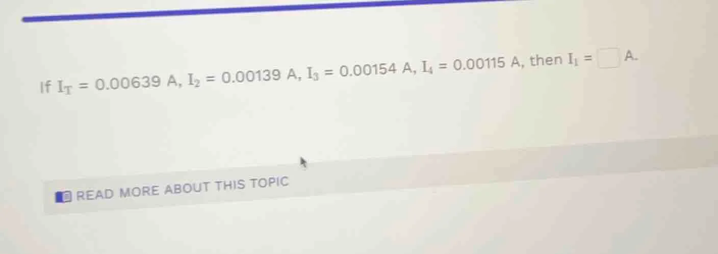 if $i_t = 0.00639$ a, $i_2 = 0.00139$ a, $i_3 = 0.00154$ a, $i_4 = 0.00…