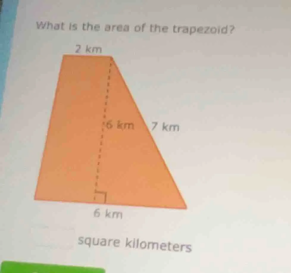 what is the area of the trapezoid? 2 km 6 km 7 km 6 km square kilometers