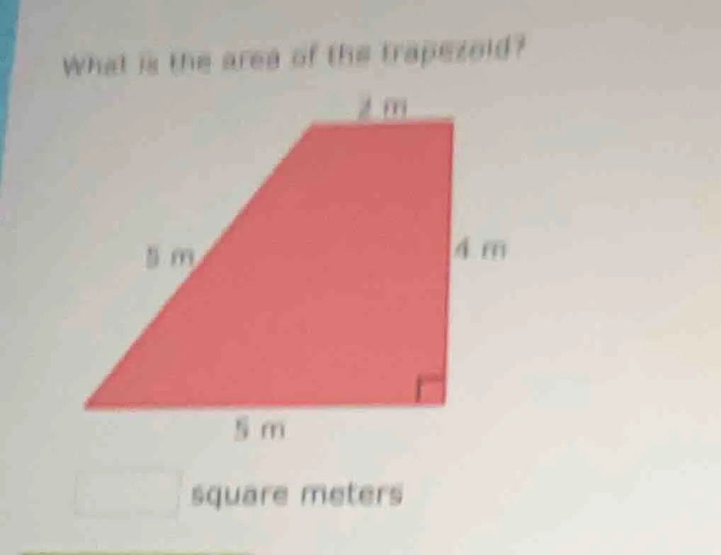 what is the area of the trapezoid? 2 m 5 m 4 m 5 m square meters