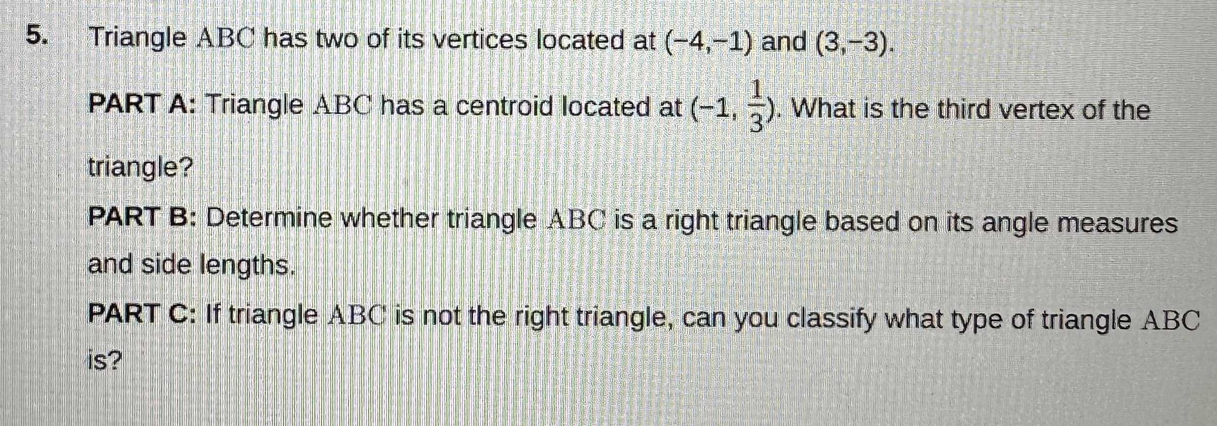 5. triangle abc has two of its vertices located at (-4,-1) and (3,-3). …