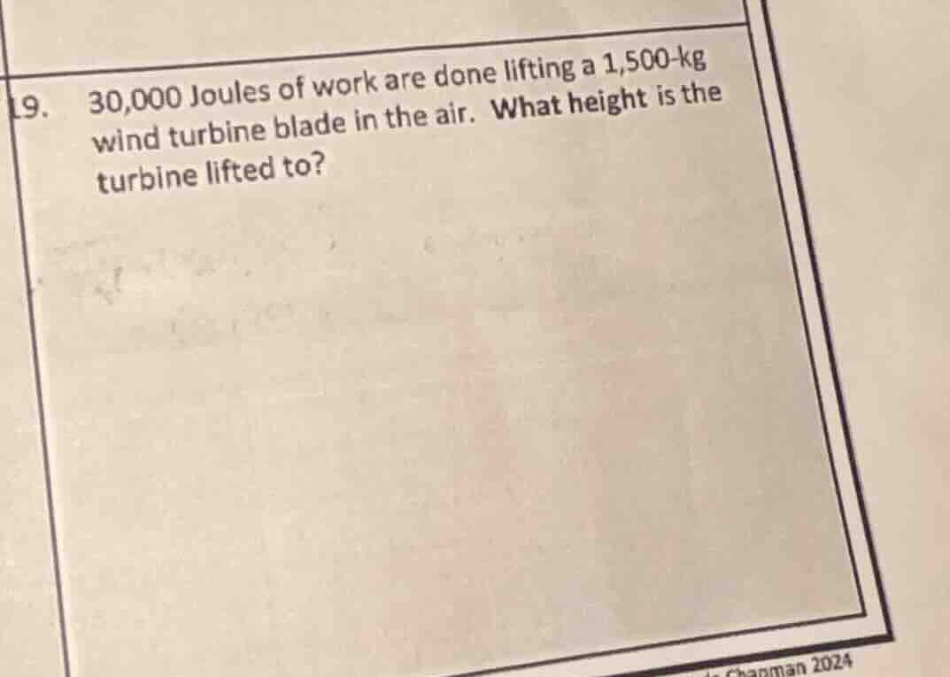 19. 30,000 joules of work are done lifting a 1,500-kg wind turbine blad…