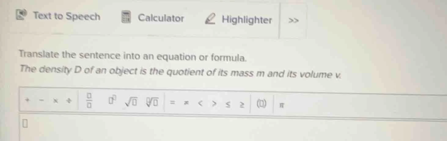 translate the sentence into an equation or formula. the density d of an…