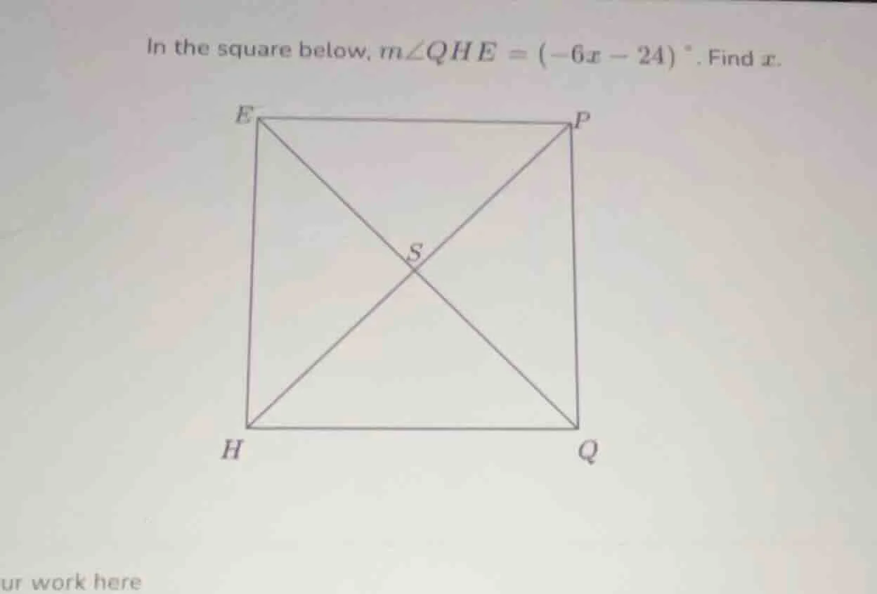 in the square below, $m\\angle qhe = (-6x - 24) ^\\circ$. find $x$.
