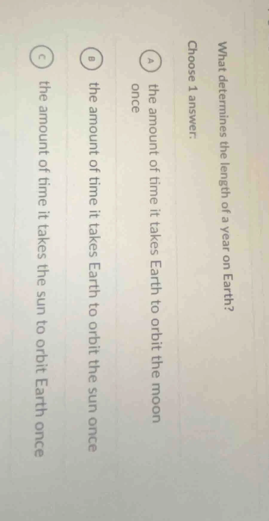 what determines the length of a year on earth? choose 1 answer. a the a…