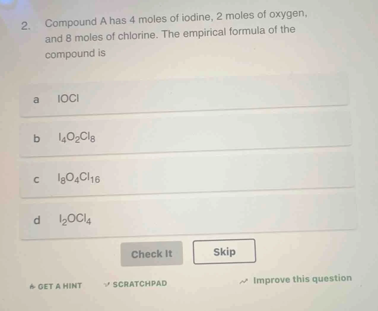 2. compound a has 4 moles of iodine, 2 moles of oxygen, and 8 moles of …
